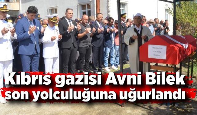 Kıbrıs gazisi Avni Bilek son yolculuğuna uğurlandı