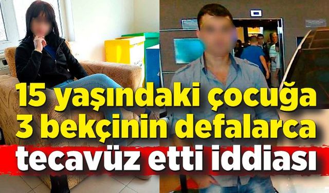 3 bekçinin 15 yaşındaki kıza tecavüz edip pazarladığı iddiası