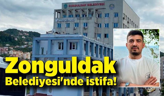 Zonguldak Belediyesi'nde istifa!