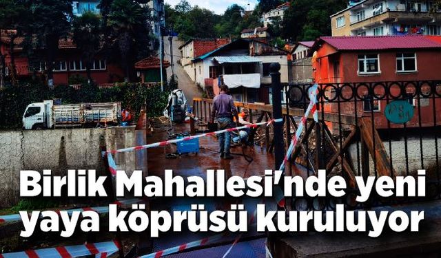 Birlik Mahallesi'nde yeni yaya köprüsü kuruluyor