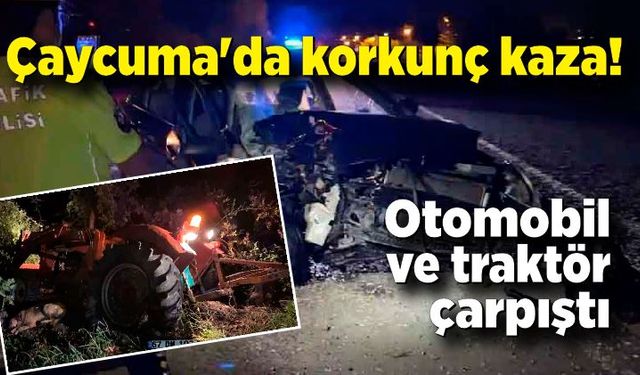 Çaycuma'da korkunç kaza! Otomobil ve traktör çarpıştı