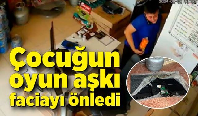 Çocuğun oyun aşkı faciayı önledi