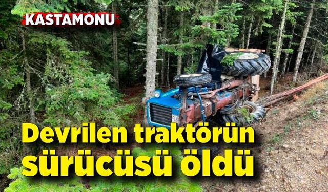 Devrilen traktörün sürücüsü öldü