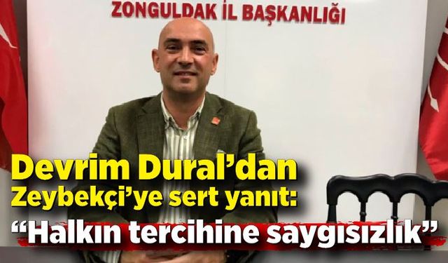 Devrim Dural’dan Zeybekçi’ye sert yanıt: “Halkın tercihine saygısızlık”