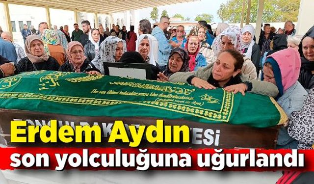 Gözyaşları Sel Oldu; Erdem Aydın son yolculuğuna uğurlandı