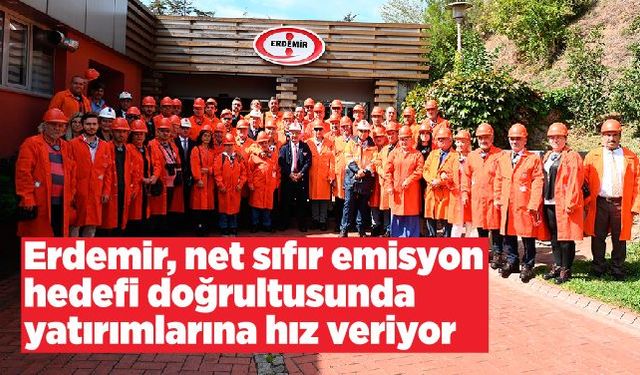 Erdemir, net sıfır emisyon hedefi doğrultusunda yatırımlarına hız veriyor