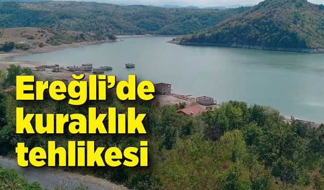 Ereğli’de kuraklık tehlikesi