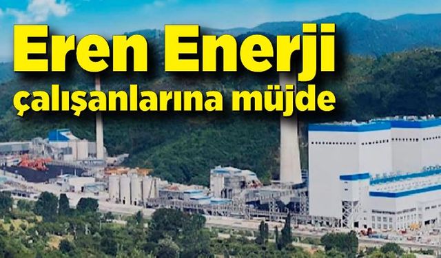 Eren Enerji çalışanlarına müjde