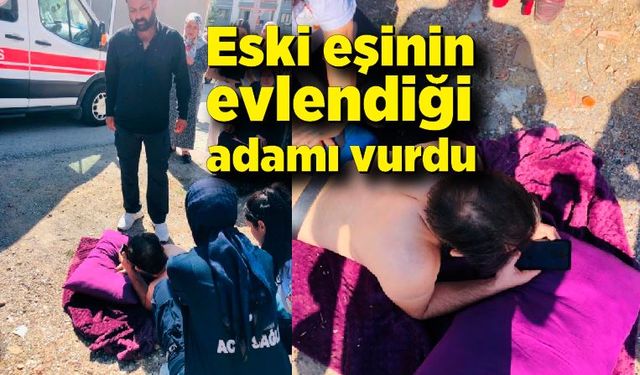 Eski eşinin evlendiği adamı pompalı tüfekle vurdu