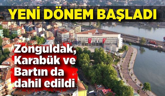 Bakan açıkladı; Zonguldak, Bartın ve Karabük de dahil edildi