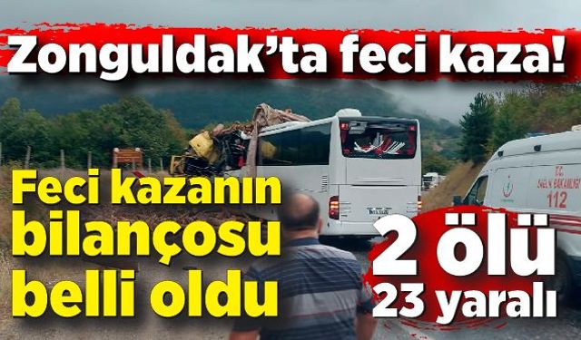 Zonguldak'ta feci kazanın bilançosu belli oldu: 2 ölü 23 yaralı!