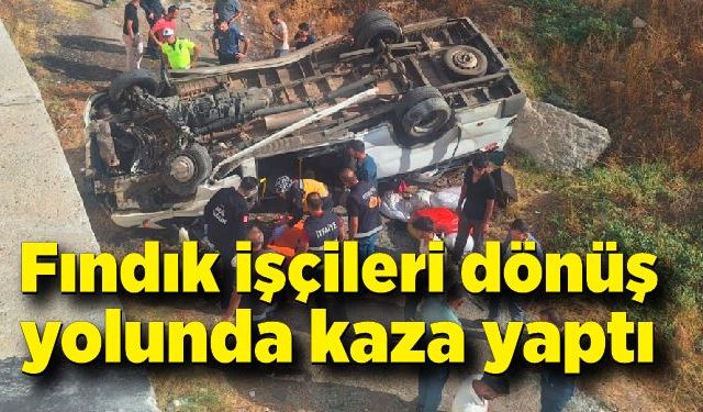 Fındık işçileri dönüş yolunda kaza yaptı: 14 yaralı