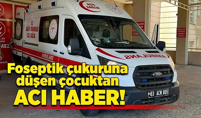 Foseptik çukuruna düşen çocuktan acı haber!