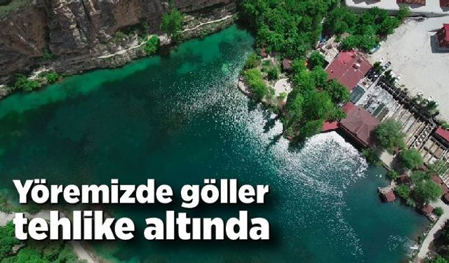 Yöremizde göller tehlike altında