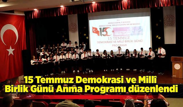 15 Temmuz Demokrasi ve Millî Birlik Günü Anma Programı düzenlendi