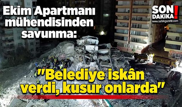 Ekim Apartmanı mühendisinden savunma: "Belediye iskân verdi, kusur onlarda"