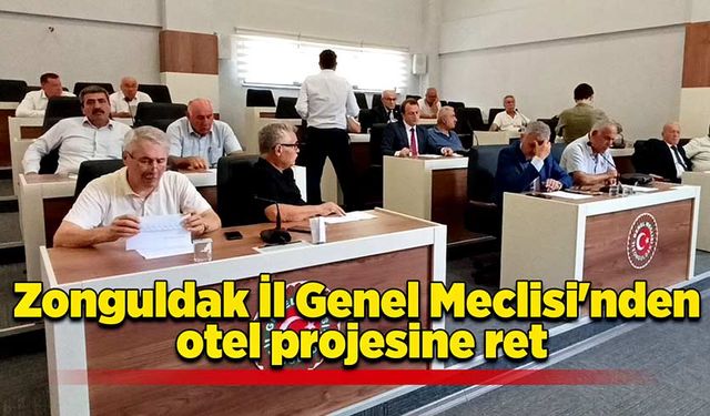 Zonguldak İl Genel Meclisi'nden otel projesine ret