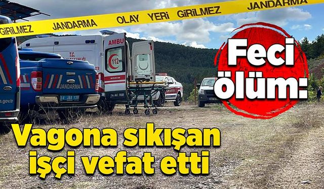 Feci ölüm: Vagona sıkışan işçi vefat etti