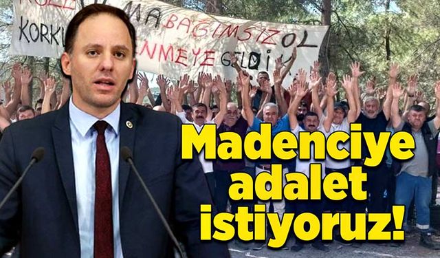 Madenciye adalet istiyoruz!