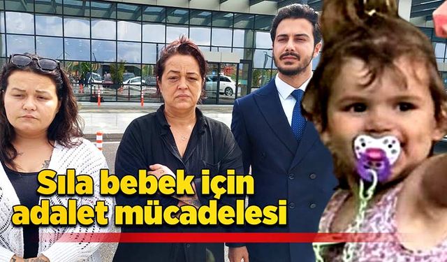 Sıla bebek için adalet mücadelesi