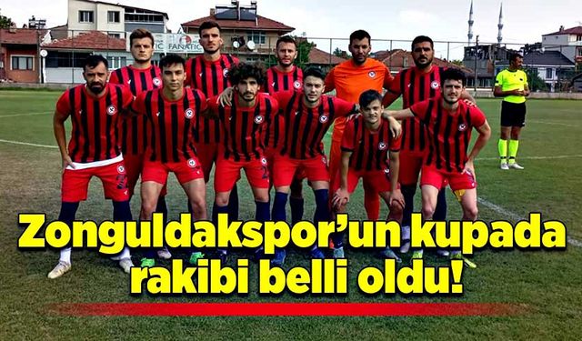 Zonguldakspor’un kupada rakibi belli oldu