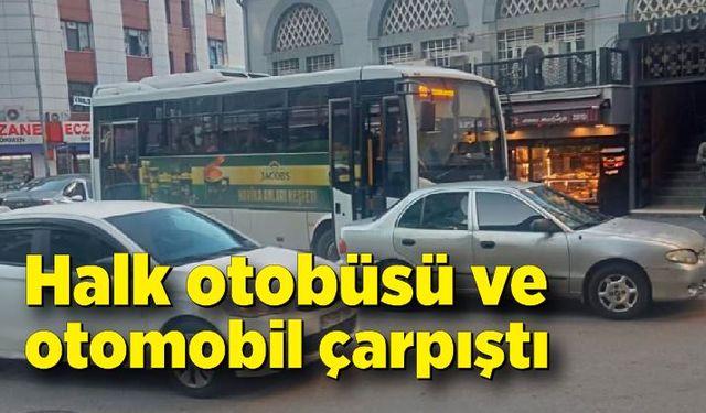 Halk otobüsü ve otomobil çarpıştı