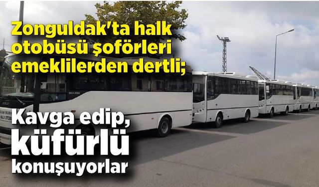 Zonguldak'ta halk otobüsü şoförleri dertli; Kavga edip, küfürlü konuşuyorlar