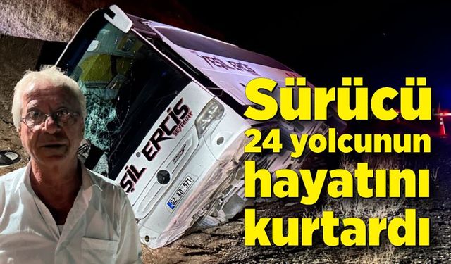 Sürücü 24 yolcunun hayatını kurtardı; Olay anını anlattı