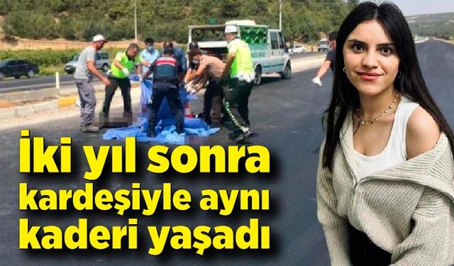 İki yıl sonra kardeşiyle aynı kaderi yaşadı