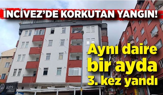 İncivezde korkutan yangın! Aynı dairede 3. kez yangın çıktı