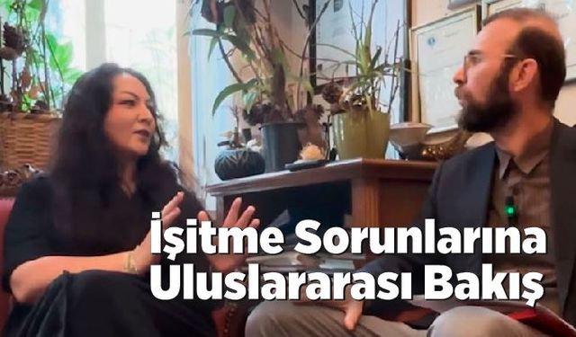 İşitme Sorunlarına Uluslararası Bakış