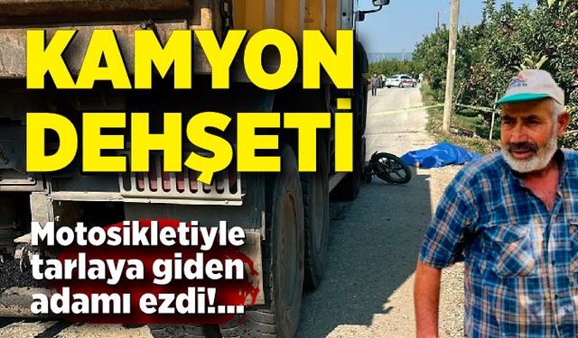 Hafriyat kamyonu tarlasına giden çiftçiyi ezdi