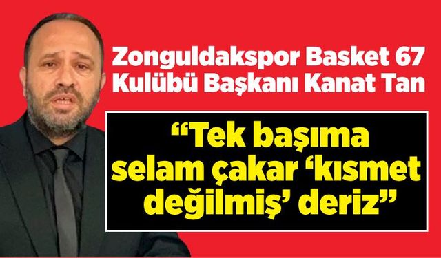 “Tek başıma selam çakar ‘kısmet değilmiş’ deriz”