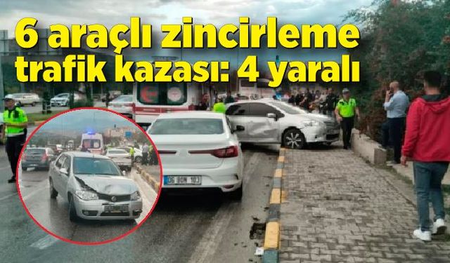 6 araçlı zincirleme trafik kazası: 4 yaralı