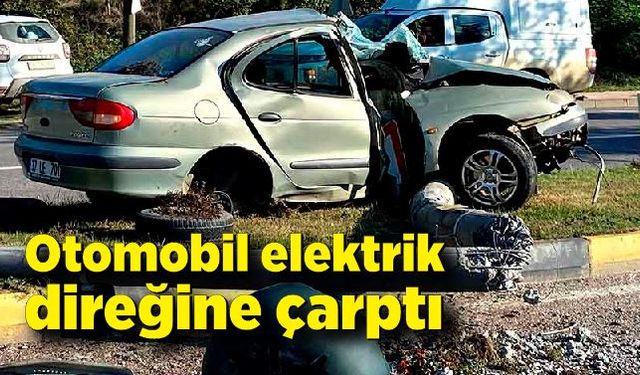 Elektrik direğine çarpan otomobilin sürücüsü yaralandı