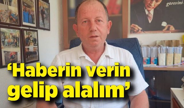 Muhtar Arslantürk'ten çağrı "Haber verin gelip alalım"