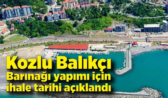 Kozlu Balıkçı Barınağı yapımı için ihale tarihi açıklandı