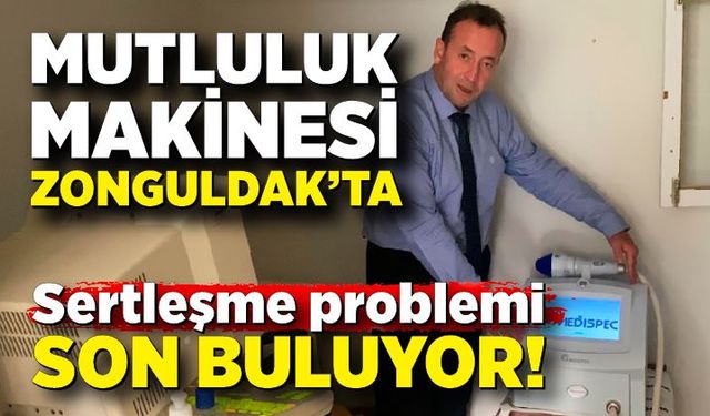 Mutluluk makinesi Zonguldak'ta; Sertleşme problemi son buluyor