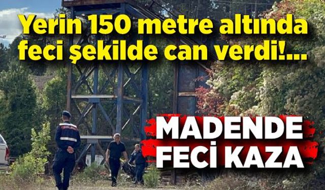 Yerin 150 metre altında feci şekilde can verdi