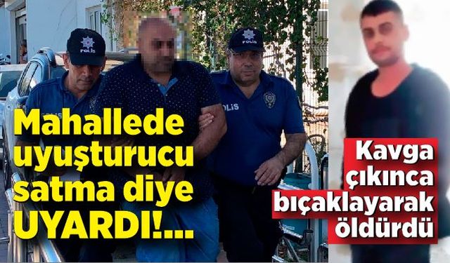 Uyuşturucu satmaması için uyardı; Kavga çıkınca öldürdü