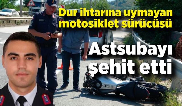 Dur ihtarına uymayan motosiklet sürücüsünün çarptığı astsubay şehit oldu