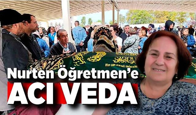 Nurten Öğretmen’e acı veda