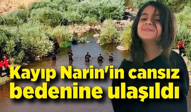 Bakan Yerlikaya kayıp Narin'in cansız bedenine ulaşıldığını duyurdu