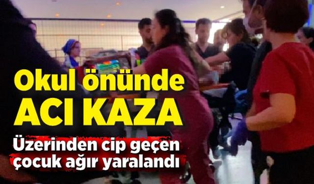 Okul önünde acı kaza: Üzerinden cip geçen çocuk ağır yaralandı