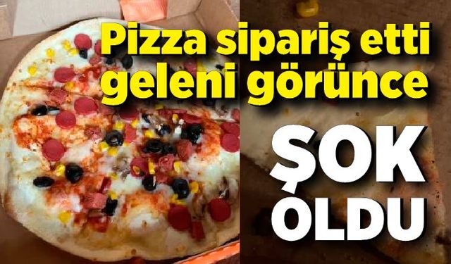 Pizza sipariş etti, geleni görünce şok oldu