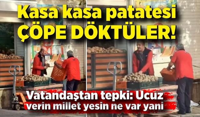 Patatesleri kasa kasa çöpe döken markete vatandaştan tepki: Ucuz verin millet yesin ne var yani