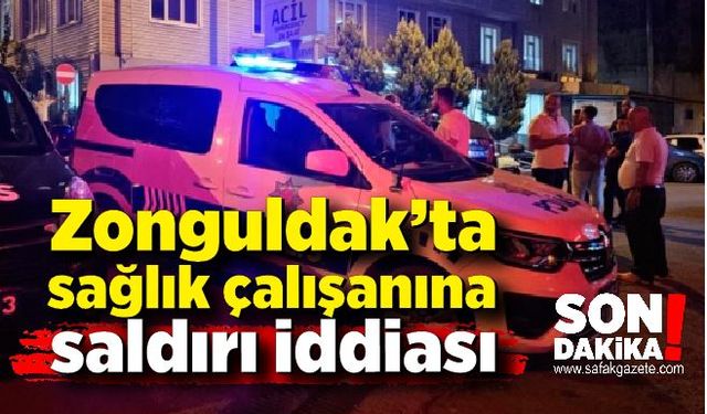 Karadeniz Ereğli'de sağlık çalışanına saldırı iddiası