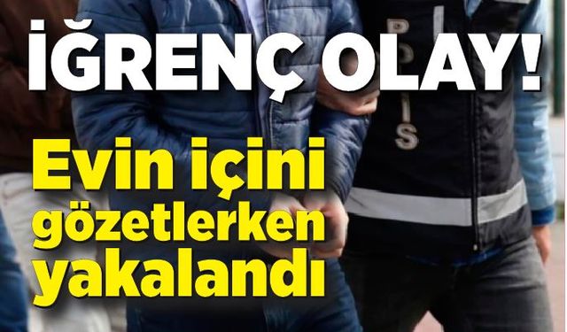 Zonguldak'ta iğrenç olay! Evin içindeki kadını gözetlerken yakalandı