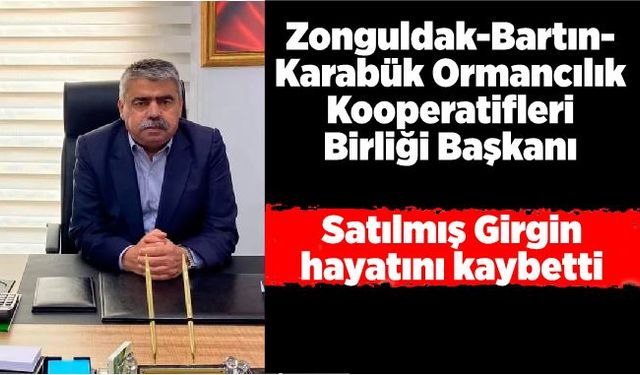 Satılmış Girgin hayatını kaybetti