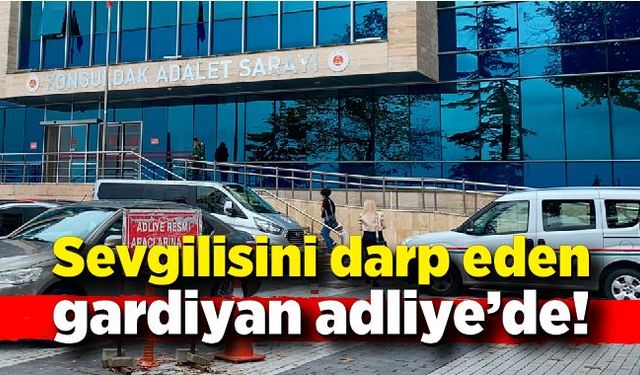 Gardiyan sevgilini darp edip polise mukavemette bulundu; O gardiyan adliye'de